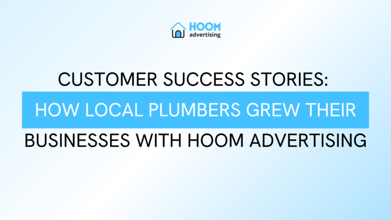 Customer Success Stories How Local Plumbers Grew Their Businesses with Hoom Advertising